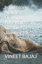 Whimsical Walrus Drawing Adventures: A Creative Journey for Kids