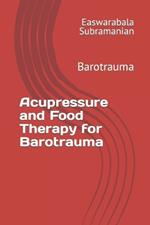 Acupressure and Food Therapy for Barotrauma: Barotrauma