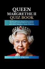 Queen Margrethe II Quiz Book: 120 Quiz Questions, Essential Facts, Quotes, Key Lessons, and Self-Reflection Questions about Queen Margrethe II, Queen of Denmark