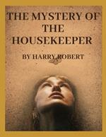 The Mystery of the Housekeeper: The Puzzling Riddles Within the Housekeeper's Domain