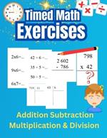 Timed math exercises Addition Subtraction Multiplication and Division: Reinforce Mental Arithmetic Skills and Solve Vertical Arithmetic Problems