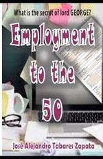 Employment to the 50: What is the secret of Mr. GEORGE?