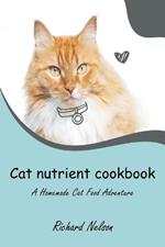 Cat nutrient cookbook: A Homemade Cat Food Adventure