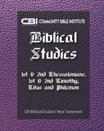 The Book of I & II Thessalonians, I & II Timothy, Titus, and Philemon: CBI Biblical Studies New Testament
