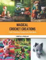 Magical Crochet Creations: Craft Charming Amigurume Pets Book