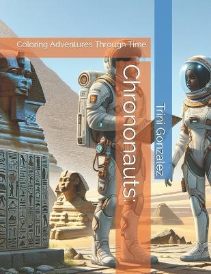 Chrononauts: : Coloring Adventures Through Time - Trini V Gonzalez - cover