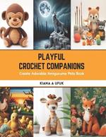 Playful Crochet Companions: Create Adorable Amigurume Pets Book