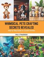 Whimsical Pets Crafting Secrets Revealed: Step by Step Guide to Crochet Animals