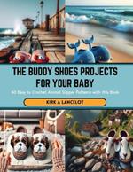The Buddy Shoes Projects for Your Baby: 60 Easy to Crochet Animal Slipper Patterns with this Book
