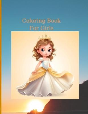 Coloring Book for Girls: Pages 100, (Sheets 50), - 50 Beautiful Illustrations Featuring Princesses ! - C Luchian Publishing - cover