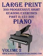 Large Print 300 Progressive Sight Reading Exercises for Piano: Volume 2, Part 2