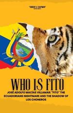 Who is Fito: José Adolfo Macías Villamar: 