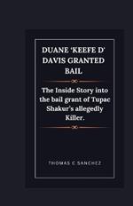 Duane 'Keefe D' Davis granted bail: The Inside Story into the bail grant of Tupac Shakur's allegedly Killer.