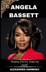 Angela Bassett: Shaping Stories, Inspiring Souls