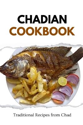 Chadian Cookbook: Traditional Recipes from Chad - Liam Luxe - cover