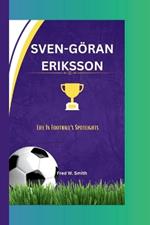 Sven-Göran Eriksson: Life In Football's Spotlights