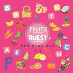 FRUITS QUEST ! For Kids age 2-5: Exploring the Alphabet, educational book to develop observation skills in children