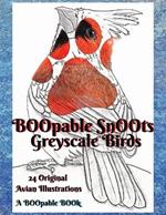 B00pable Sn00ts Greyscale Birds: 24 Original Greyscale Avian Illustrations