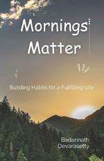 Mornings Matter: Building Habits for a Fulfilling Life