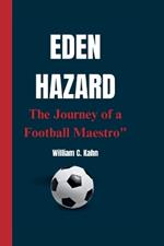 Eden Hazard: The Journey of a Football Maestro