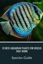 10 Best Aquarium Plants for Discus that Work: Species Guide