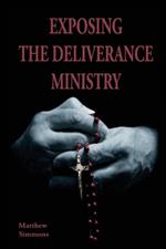 Exposing The Deliverance Ministry: For the Demon-Happy