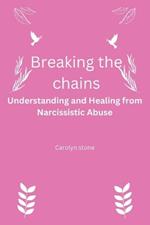 Breaking the Chains: Understanding and Healing from Narcissistic Abuse
