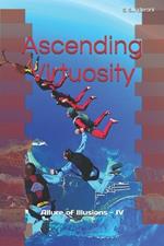 Ascending Virtuosity: Allure of Illusions - IV