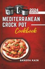 Mediterranean Crock Pot Cookbook: Easy Slow Cooker Recipes, Healthy and Budget-Friendly Meals for Beginners with Pictures