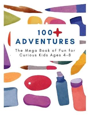 100 Adventure: The Mega Book of Fun for Curious Kids Ages 4-8 - Bbox Publishing - cover