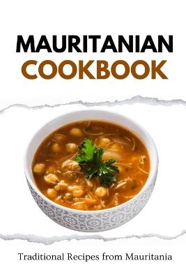 Mauritanian Cookbook: Traditional Recipes from Mauritania - Liam Luxe - cover