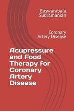 Acupressure and Food Therapy for Coronary Artery Disease: Coronary Artery Disease