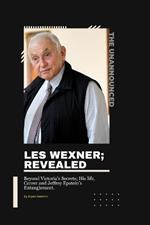 Les Wexner; Revealed: Beyond Victoria's Secrets; His life, Career and Jeffrey Epstein's Entanglement.