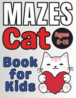 Cat Gifts for Kids: Cat Mazes for Kids Ages 8-12: 32 Fun and Challenging Different Cat Shapes Activity Book for Boys and Girls with Solutions