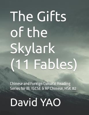 The Gifts of the Skylark (11 Fables): Chinese and Foreign Cultural Reading Series for IB, IGCSE & AP Chinese, HSK #2 - David Yao - cover