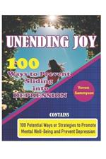Unending Joy: 100 Ways to Prevent Sliding into Depression