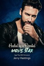 Healed by a Devoted Movie Star: Age Play MM Romance