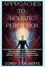 Approaches to Holistic Perfection