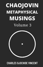 Chaojovin Metaphysical Musings, Volume 3