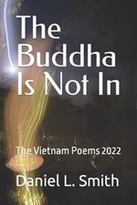 The Buddha Is Not In: The Vietnam Poems 2022