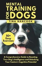 Metal Training For Dogs: A Comprehensive Guide to Boosting Your Dog's Intelligence and Unlocking Your Canine's Cognitive Potential