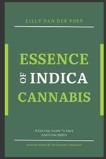 Essence of Indica Cannabis: A Concise Guide To Start And Grow Indica Cannabis in 2024