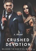 Crushed Devotion: A Dark Organized Crime Romantic Thriller