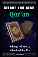 Before You Read Quran: 15 things to know to understand it better.