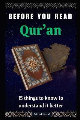 Before You Read Quran: 15 things to know to understand it better. - Mohd Faisal - cover