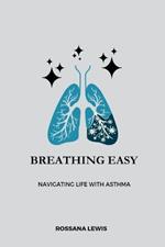 Breathing Easy: Navigating Life with Asthma