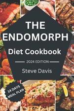 The Endomorph diet cookbook: Savoring Success with the Endomorph Diet: Nutrient-Rich and tasty Recipes for Sustainable Health and effective weight management