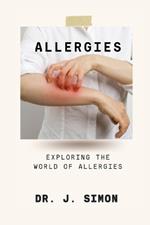 Allergies: Exploring the World of Allergies