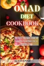 OMAD Diet Cookbook: 40 Easy Recipes with 30 minutes prep time for a Healthy You!