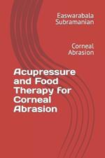 Acupressure and Food Therapy for Corneal Abrasion: Corneal Abrasion